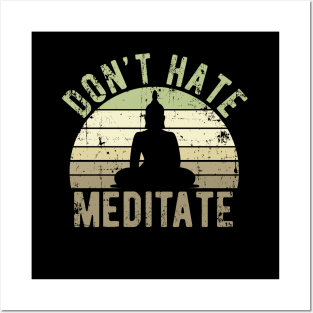 Don't Hate Meditate - For Yoga and Meditation Lovers! Posters and Art